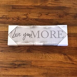 Love You More Wall Art Hanging Home Decor Picture NWT
Measures 18” X 6”